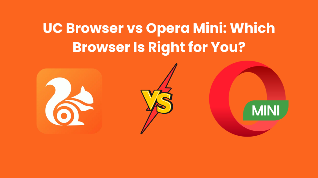 UC Browser vs Opera Mini: Which Browser Is Right for You?