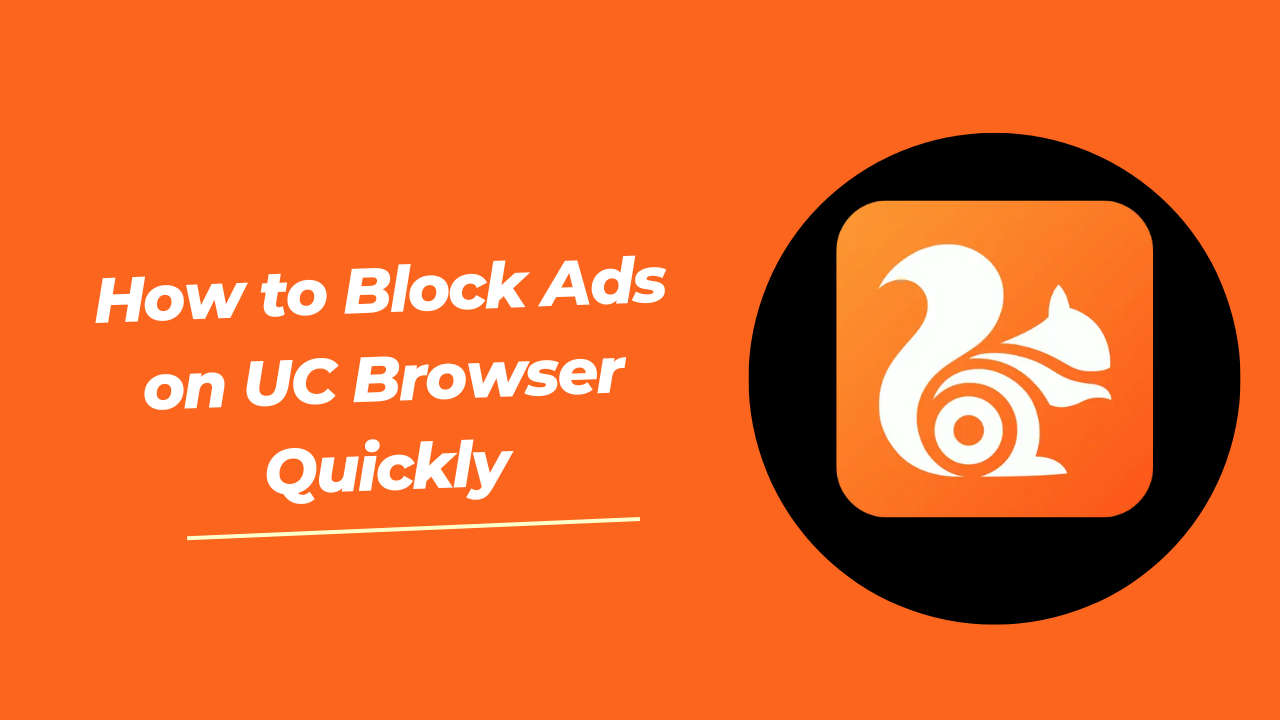 How to Block Ads on UC Browser Quickly