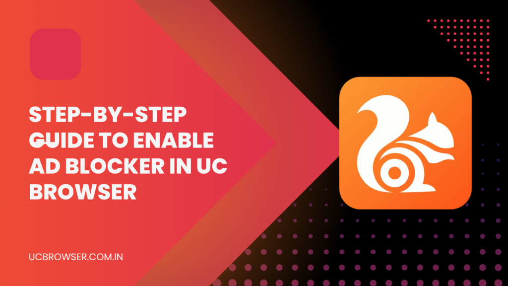 Step-by-Step Guide to Enable Ad Blocker in UC Browser